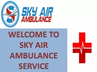 Sky Air Ambulance from Cooch-Behar and Dehradun with Appropriate Medical Attention