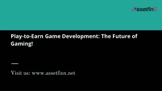 Play-to-Earn Game Development: The Future of Gaming!