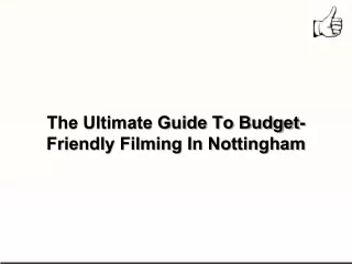 The Ultimate Guide To Budget-Friendly Filming In Nottingham