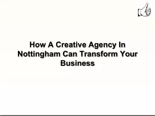 How A Creative Agency In Nottingham Can Transform Your Business
