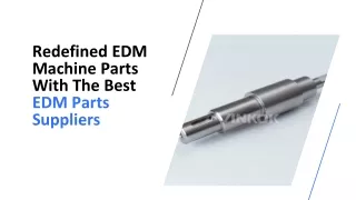 Redefined EDM Machine Parts With The Best EDM Parts Suppliers