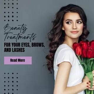 Beauty Treatments for Your Eyes, Brows, and Lashes