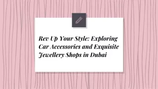 Rev Up Your Style_ Exploring Car Accessories and Exquisite Jewellery Shops in Dubai