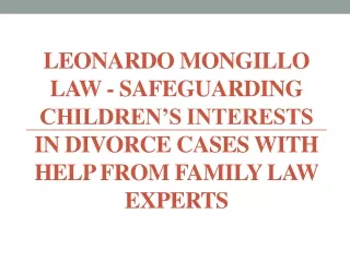 Leonardo Mongillo Law-Children’s Divorce Cases With Help From Family Law Experts