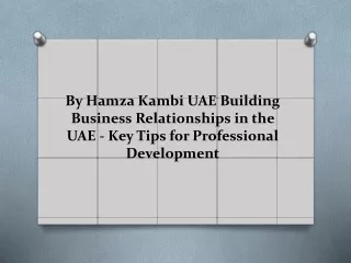 By Hamza Kambi UAE Building Business Relationships in the UAE - Key Tips for Professional Development