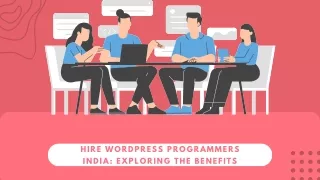 Hire WordPress Programmers India | Exploring the Benefits