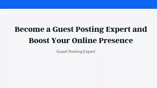 Become a Guest Posting Expert and Boost Your Online Presence