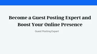 Become a Guest Posting Expert and Boost Your Online Presence