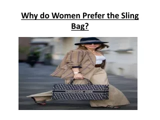 Why do Women Prefer the Sling Bag?