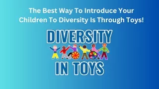 The Best Way To Introduce Your Children To Diversity Is Through Toys!