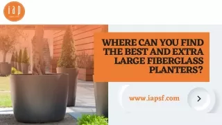 Where Can You Find the Best And Extra Large Fiberglass Planters?