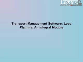 Transport Management Software Load Planning An Integral Module