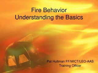 PPT - Fire Behavior Understanding The Basics PowerPoint Presentation ...