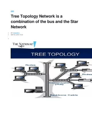Tree Topology Network is a combination of the bus and the Star Network