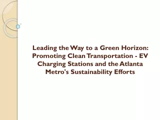 Leading the Way to a Green Horizon Promoting Clean Transportation - EV Charging Stations and the Atlanta Metro's Sustain