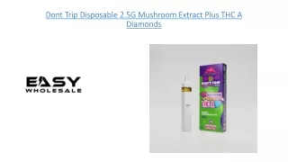 Dont Trip Disposable 2.5G Mushroom Extract Plus THC A Diamonds