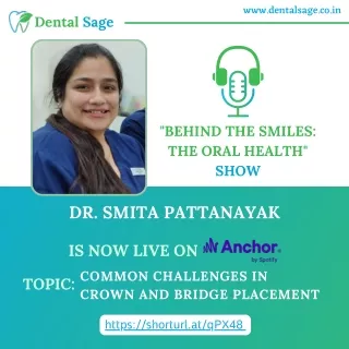 Podcast On Challenges during Crowns and Bridges Placement | Dental Sage