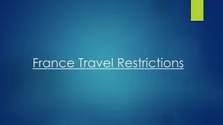 Get the Latest France Travel Restrictions for a Safe France Holiday Trip