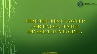 Hire the Best Lawyer for Uncontested Divorce in