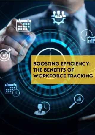 Boosting Efficiency The Benefits of Workforce Tracking