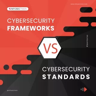 Cybersecurity Frameworks vs. Cybersecurity Standards