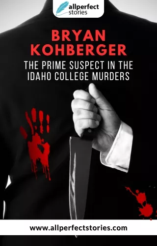 Prime Suspect Bryan Kohberger: Idaho College Murders