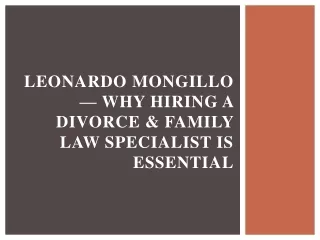 Leonardo Mongillo — Why Hiring a Divorce & Family Law Specialist is Essential