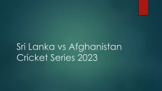 Live Streaming: Sri Lanka vs Afghanistan Cricket Series 2023 - Watch the Action-
