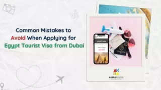 Common Mistakes to  Avoid When Applying for  Egypt Tourist Visa from Dubai