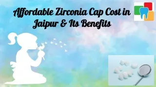 Affordable Zirconia Cap Cost in Jaipur & It's Benefits