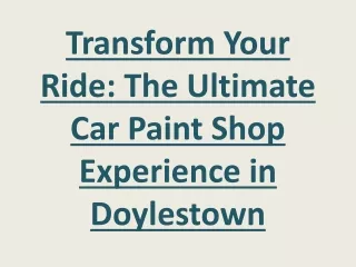 Transform Your Ride: The Ultimate Car Paint Shop Experience in Doylestown