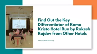 Find Out the Key Differentiator of Roma Kristo Hotel Run by Rakesh Rajdev from Other Hotels