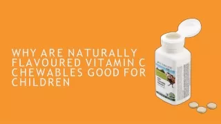 Why are naturally-flavoured Vitamin C Chewables good for children