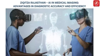 ZIQITZA RAJASTHAN – AI IN MEDICAL IMAGING ADVANTAGES IN DIAGNOSTIC ACCURACY AND EFFICIENCY