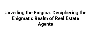 Unveiling the Enigma_ Deciphering the Enigmatic Realm of Real Estate Agents
