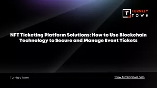 NFT Ticketing Platform Solutions How to Use Blockchain Technology to Secure and Manage Event Tickets