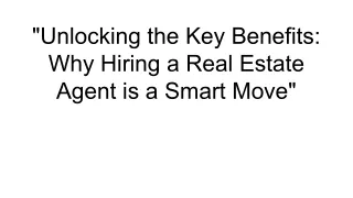 _Unlocking the Key Benefits_ Why Hiring a Real Estate Agent is a Smart Move_