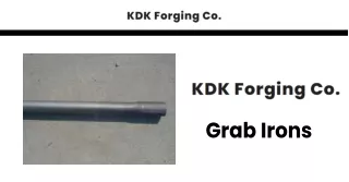 KDK Forging Co. - Unrivaled Grab Irons for Superior Safety and Durability