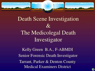 PPT - Death Scene Investigation & The Medicolegal Death Investigator ...