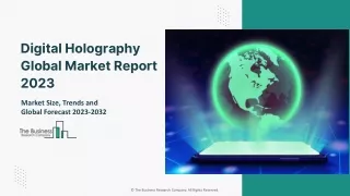 Digital Holography Market 2023: By Share, Trends, Growth And Forecast To 2032