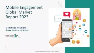 Mobile Engagement Market Segments 2023-2032 | Size, Share And Insights