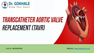 Transcatheter Aortic Valve Replacement (TAVR) - Dr Gokhale