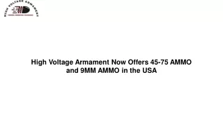 High Voltage Armament Now Offers 45-75 AMMO and 9MM AMMO in the USA