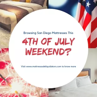 Browsing San Diego Mattresses this 4th of July Weekend?