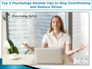 Top 3 Psychology- Backed Tips to Stop Overthinking and Reduce Stress