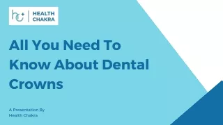 All You Need To Know About Dental Crowns (PPT)