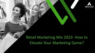 Retail Marketing Mix 2023- How to Elevate Your Marketing Game?