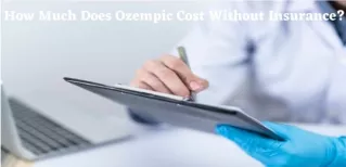 How Much Does Ozempic Cost Without Insurance