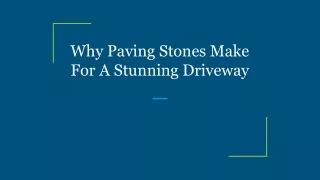 Why Paving Stones Make For A Stunning Driveway