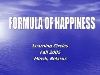 Learning Circles Fall 2005 Minsk, Belarus